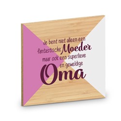 houten onderzetter moeder en oma, je bent niet alleen een fantastische moeder maar ook een superlieve en geweldige oma, cadeau oma, onderzetter cadeau