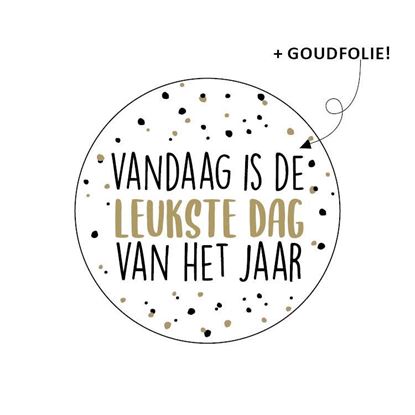 sluitsticker leukste dag van het jaar, sluitsticker verjaardag, sluitsticker feest, vandaag is de leukste dag van het jaar