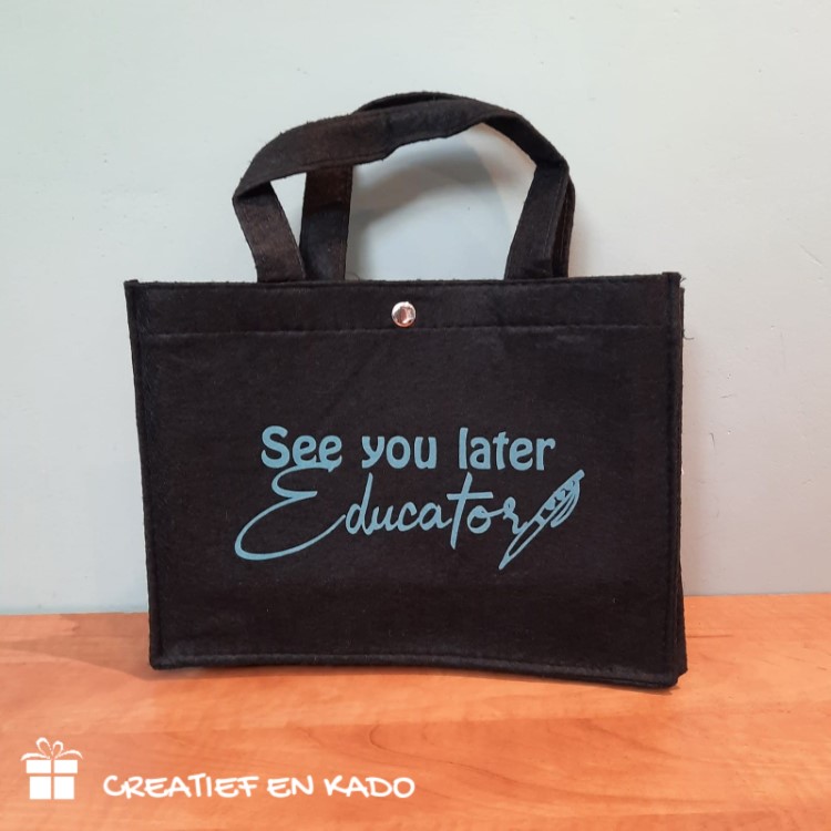 vilten tas see you later educator, vilten tas bedrukt, vilten tas juf, vilten tas zwart,