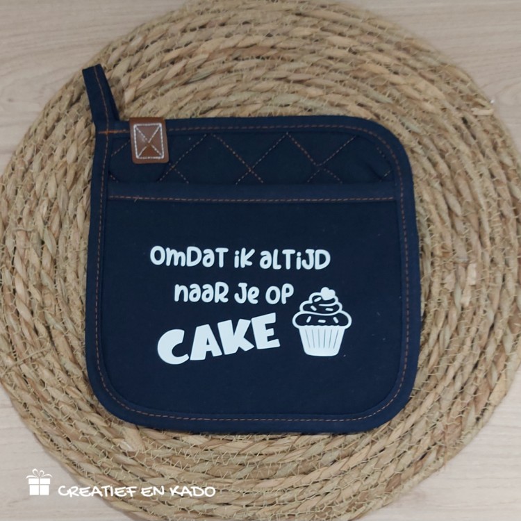 pannenlap met tekst, pannenlap omdat ik altijd naar je op cake